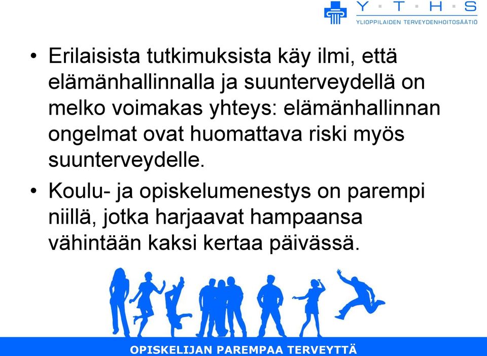 ovat huomattava riski myös suunterveydelle.