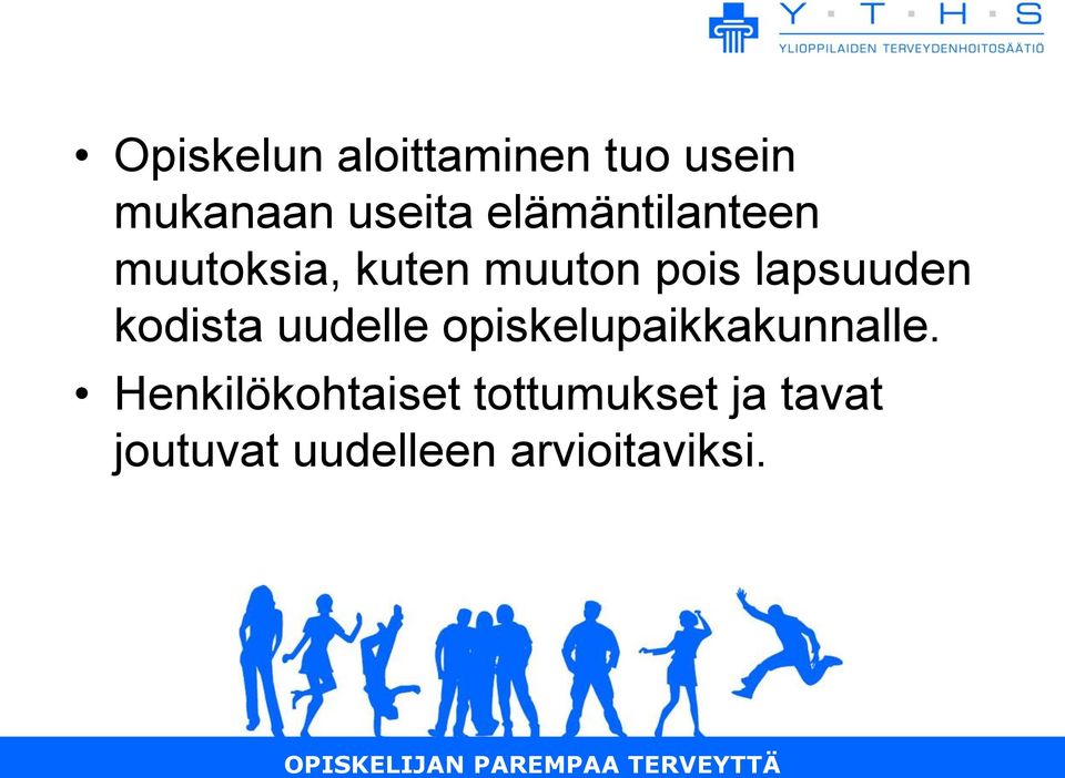 lapsuuden kodista uudelle opiskelupaikkakunnalle.