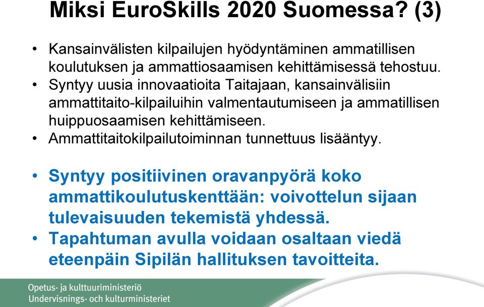Syntyy uusia innovaatioita Taitajaan, kansainvälisiin ammattitaito-kilpailuihin valmentautumiseen ja ammatillisen huippuosaamisen