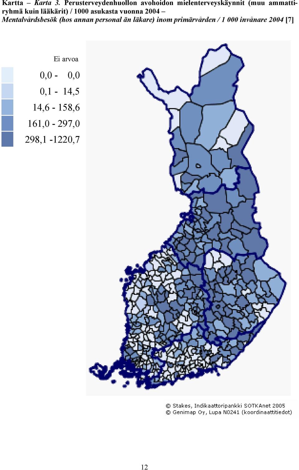 kuin lääkärit) / 1000 asukasta vuonna 2004 Mentalvårdsbesök (hos annan