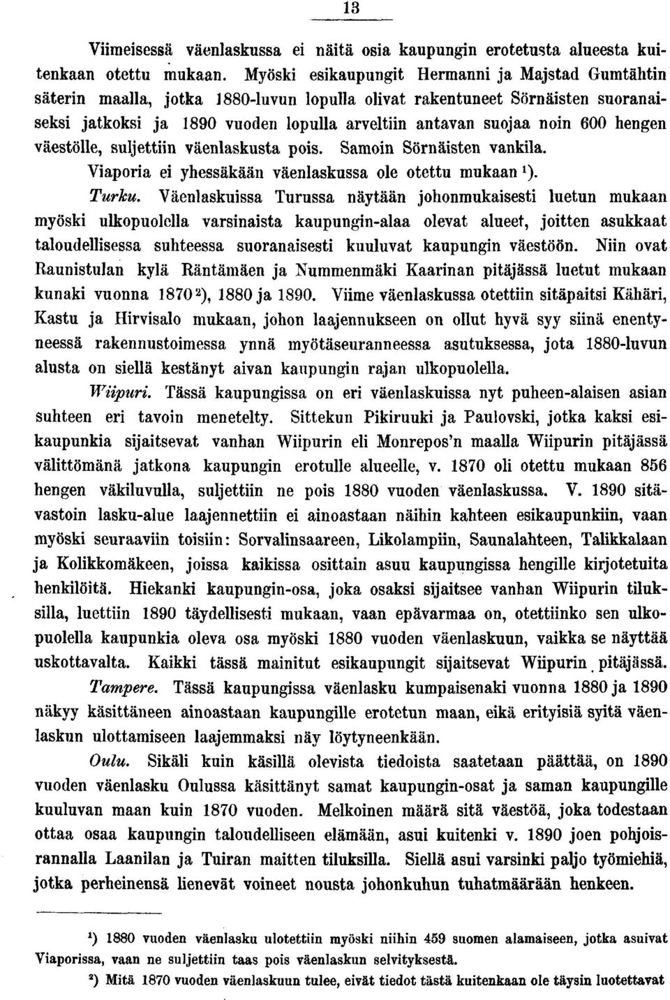 suljettn väenlaskusta pos. Samon Sörnästen vankla. Vapora e yhessäkään väenlaskussa ole otettu mukaan x ). Turku.