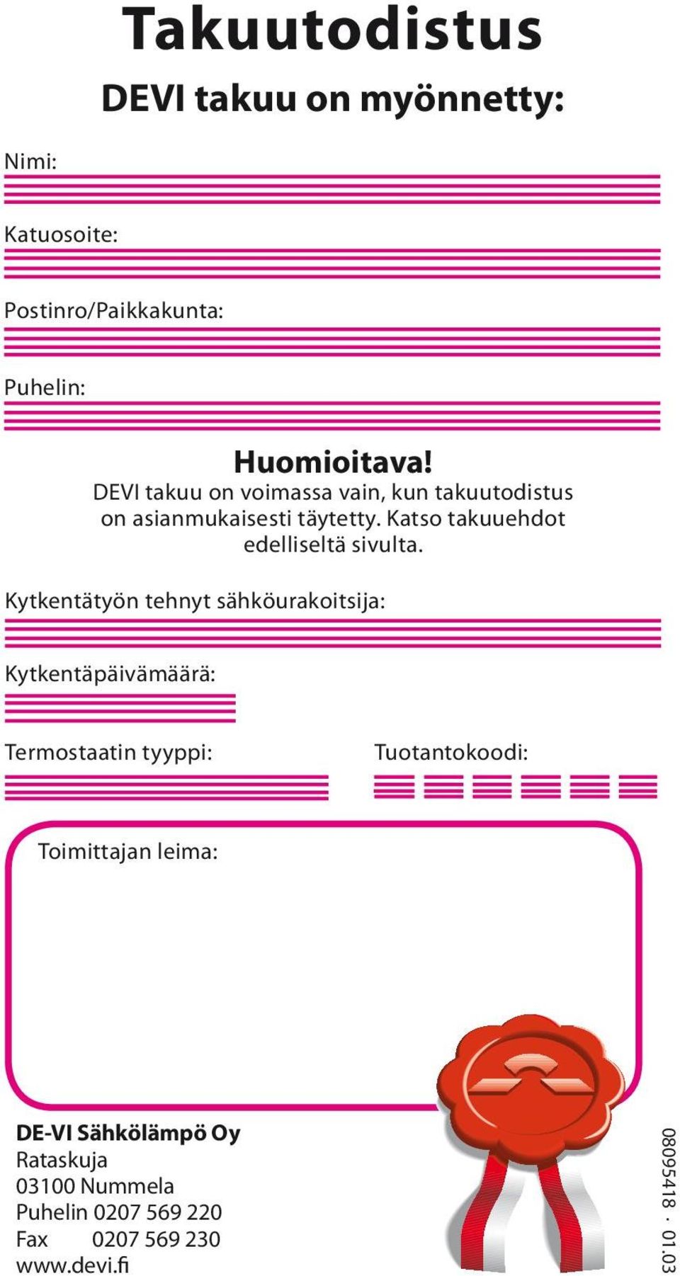 Katso takuuehdot edelliseltä sivulta.