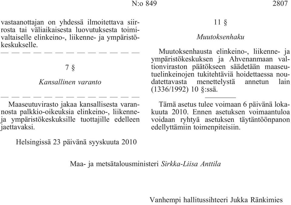 7 Kansallinen varanto Maaseutuvirasto jakaa kansallisesta varannosta palkkio-oikeuksia elinkeino-, liikenneja ympäristökeskuksille