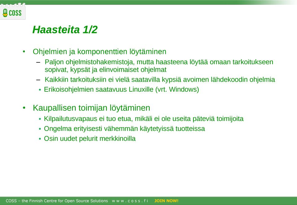 lähdekoodin ohjelmia Erikoisohjelmien saatavuus Linuxille (vrt.