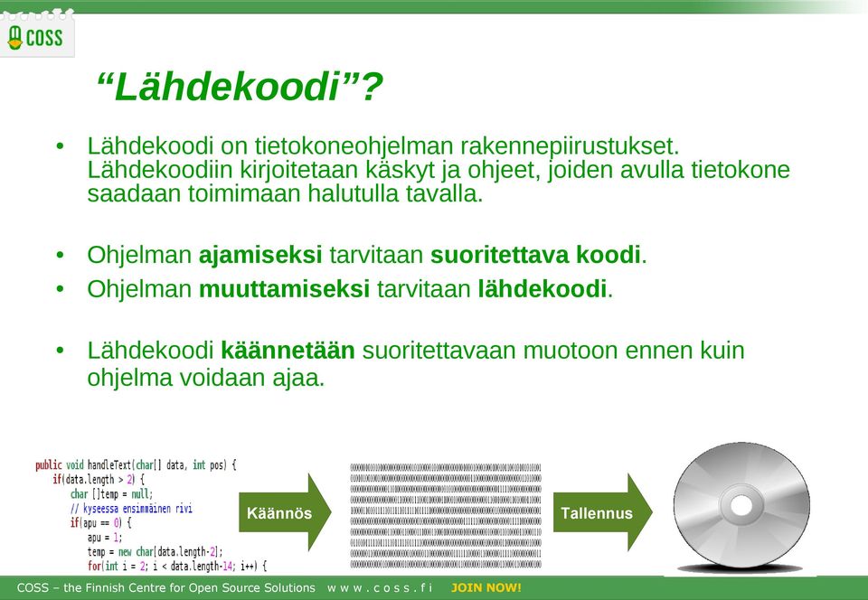 halutulla tavalla. Ohjelman ajamiseksi tarvitaan suoritettava koodi.