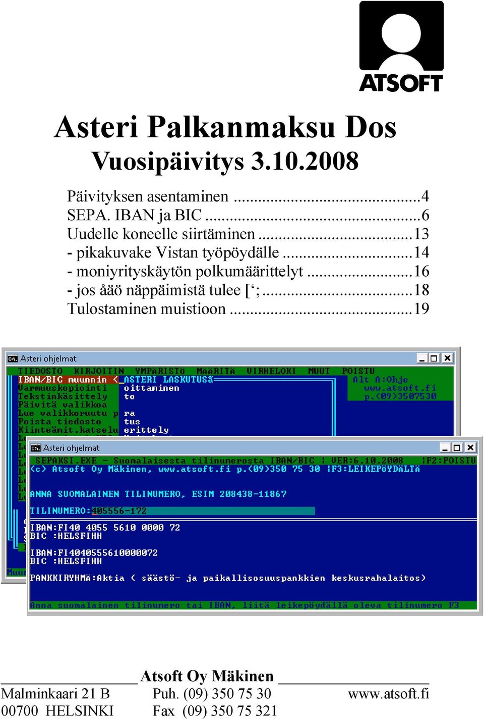 ..14 - moniyrityskäytön polkumäärittelyt...16 - jos åäö näppäimistä tulee [ ;.