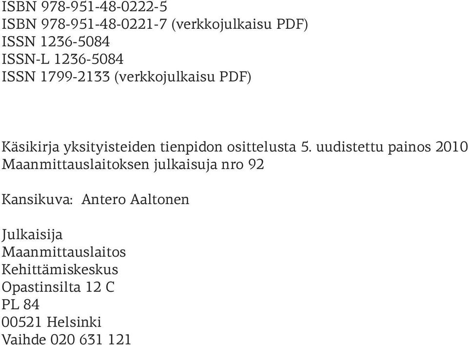 uudistettu painos 2010 Maanmittauslaitoksen julkaisuja nro 92 Kansikuva: Antero Aaltonen