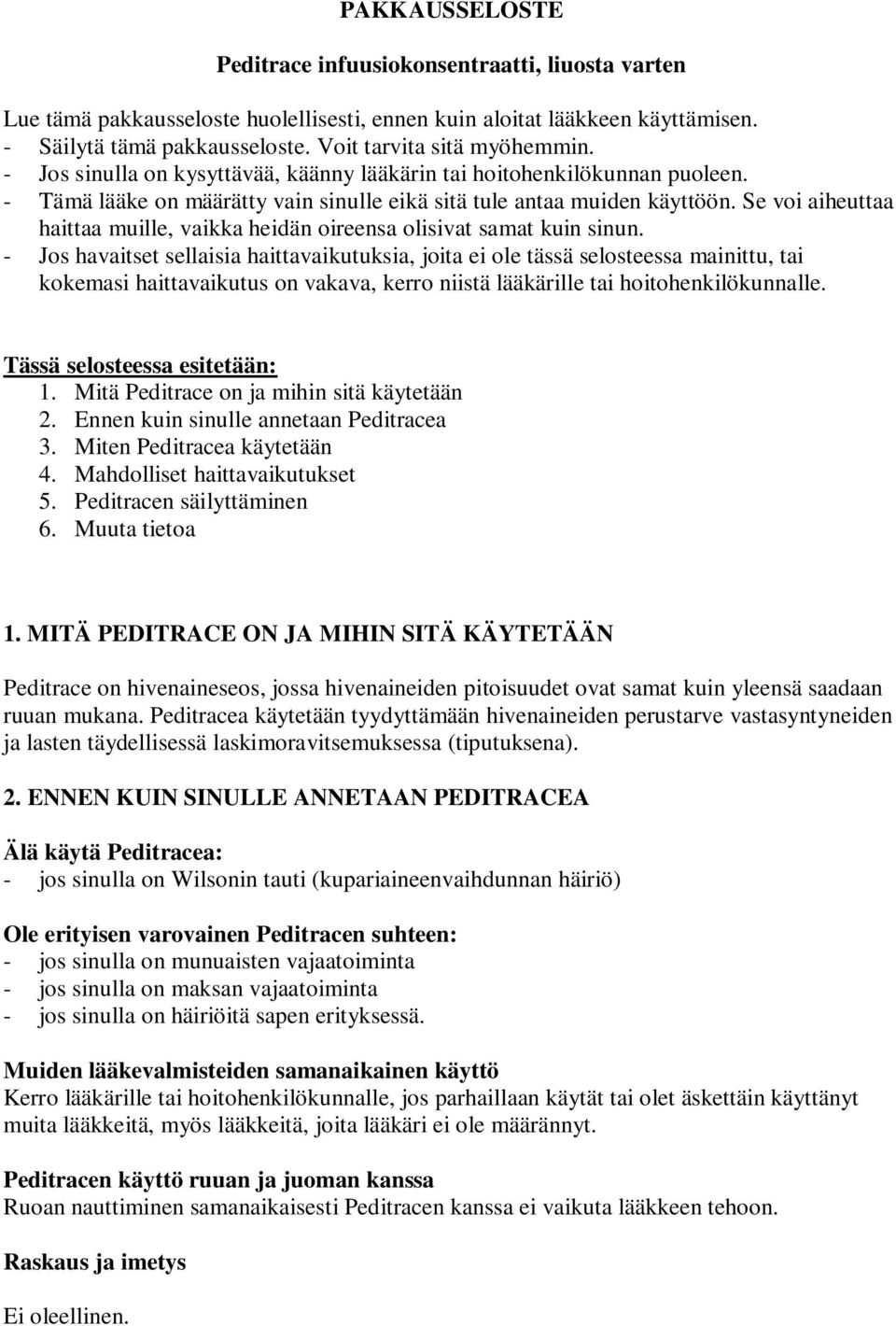 Se voi aiheuttaa haittaa muille, vaikka heidän oireensa olisivat samat kuin sinun.