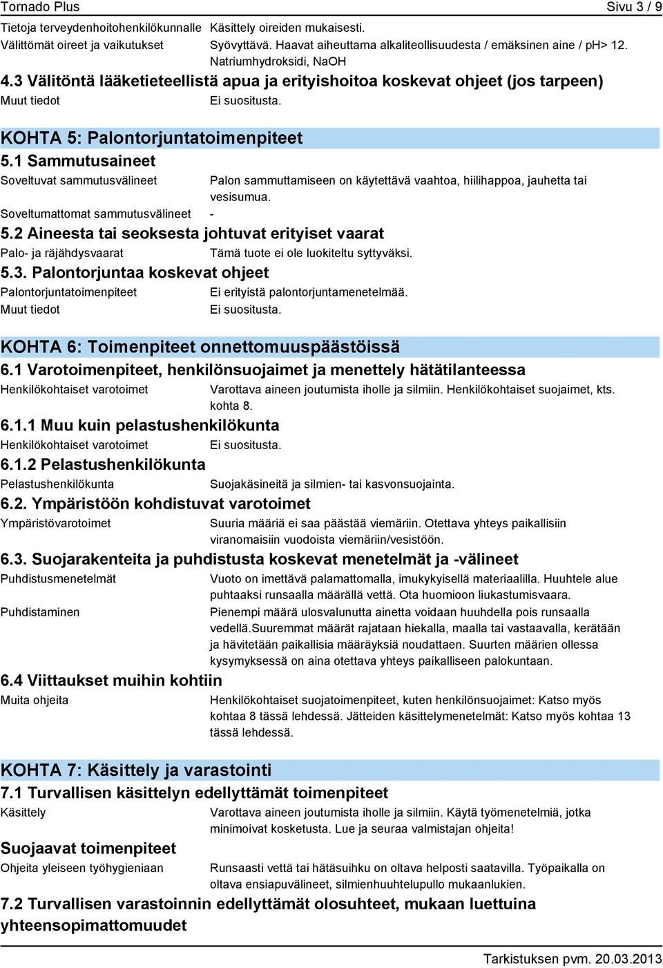 3 Välitöntä lääketieteellistä apua ja erityishoitoa koskevat ohjeet (jos tarpeen) KOHTA 5: Palontorjuntatoimenpiteet 5.