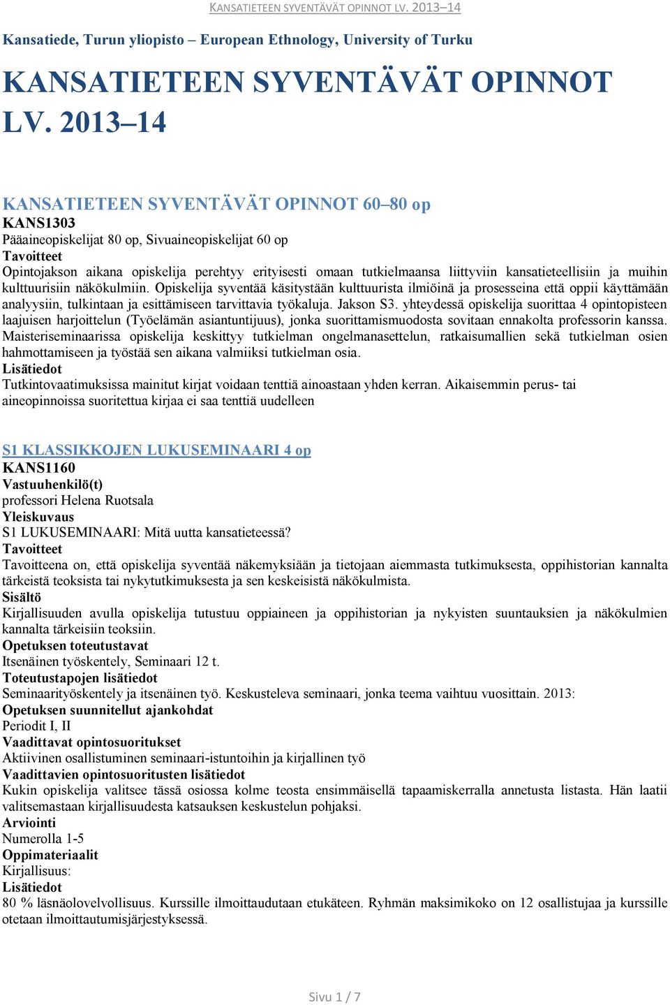 kansatieteellisiin ja muihin kulttuurisiin näkökulmiin.