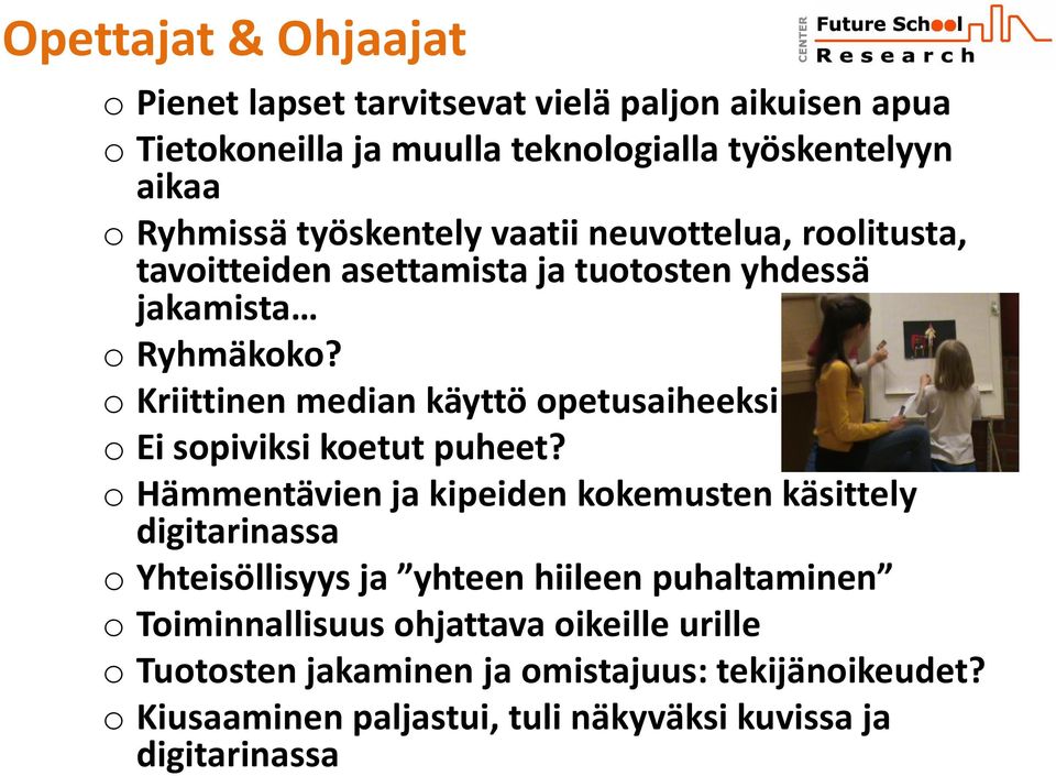 o Kriittinen median käyttö opetusaiheeksi o Ei sopiviksi koetut puheet?