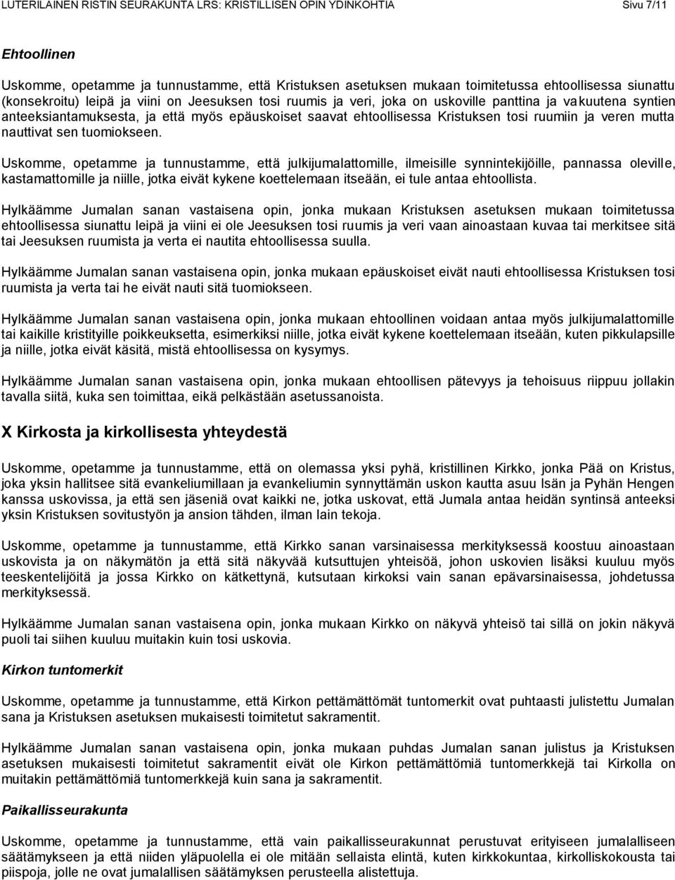 ruumiin ja veren mutta nauttivat sen tuomiokseen.