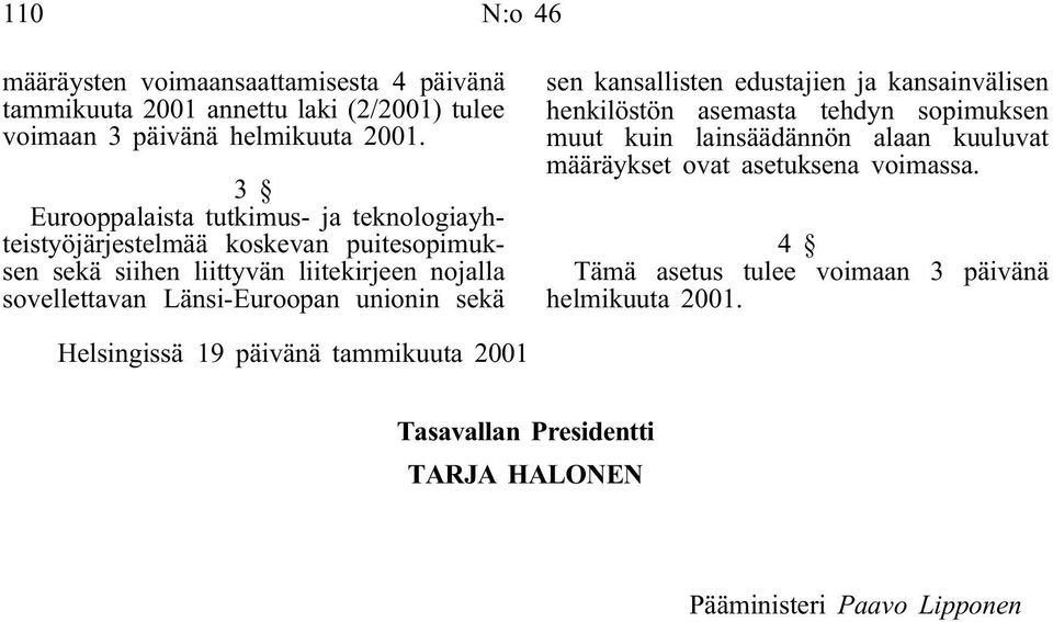 Länsi-Euroopan unionin sekä sen kansallisten edustajien ja kansainvälisen henkilöstön asemasta tehdyn sopimuksen muut kuin lainsäädännön alaan kuuluvat