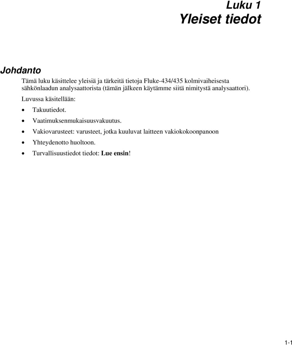analysaattori). Luvussa käsitellään: Takuutiedot. Vaatimuksenmukaisuusvakuutus.