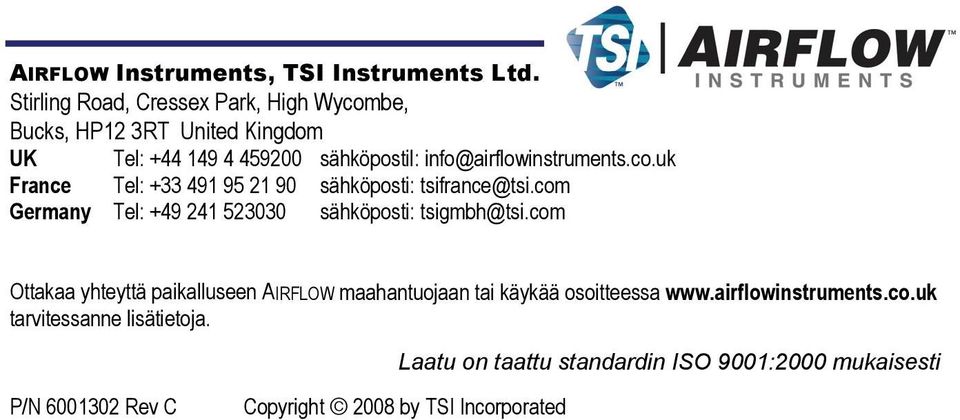 info@airflowinstruments.co.uk France Tel: +33 491 95 21 90 sähköposti: tsifrance@tsi.