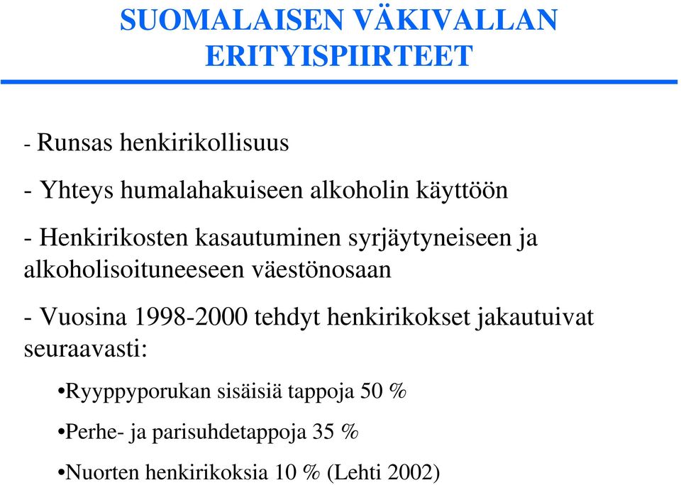 väestönosaan - Vuosina 1998-2000 tehdyt henkirikokset jakautuivat seuraavasti: