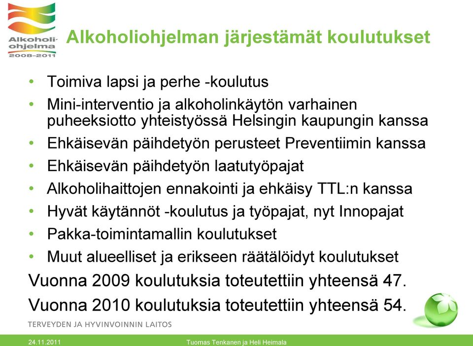 Alkoholihaittojen ennakointi ja ehkäisy TTL:n kanssa Hyvät käytännöt -koulutus ja työpajat, nyt Innopajat Pakka-toimintamallin