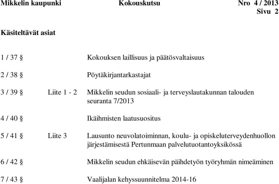 laatusuositus 5 / 41 Liite 3 Lausunto neuvolatoiminnan, koulu- ja opiskeluterveydenhuollon järjestämisestä Pertunmaan