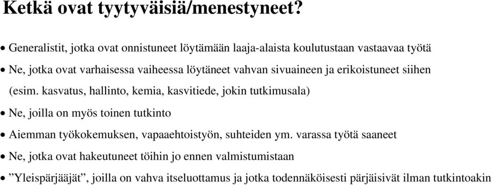 vahvan sivuaineen ja erikoistuneet siihen (esim.