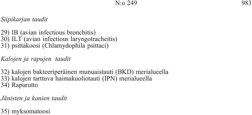 rapujen taudit 32) kalojen bakteeriperäinen munuaistauti (BKD) merialueella 33) kalojen