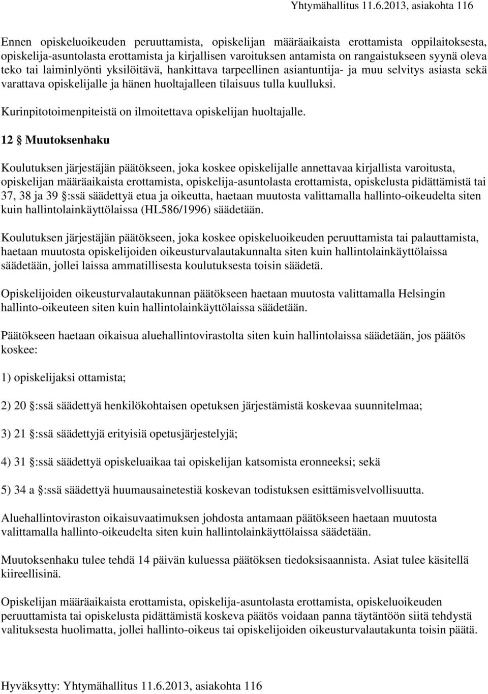 Kurinpitotoimenpiteistä on ilmoitettava opiskelijan huoltajalle.