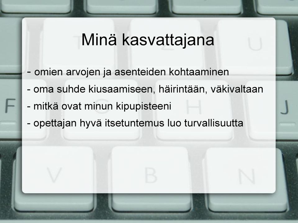 häirintään, väkivaltaan - mitkä ovat minun