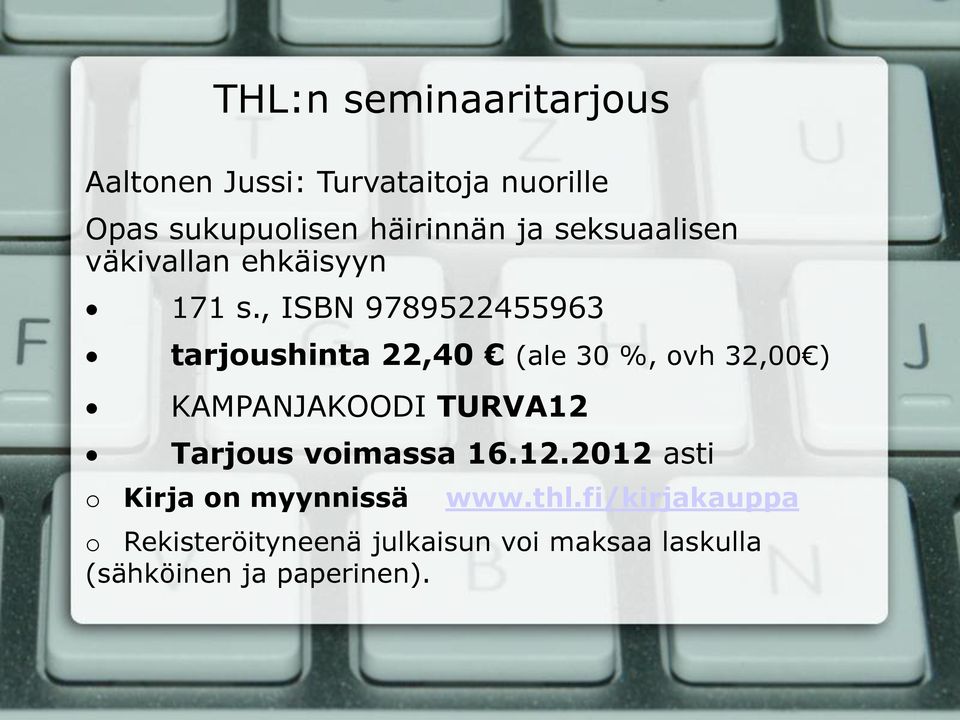 , ISBN 9789522455963 tarjoushinta 22,40 (ale 30 %, ovh 32,00 ) KAMPANJAKOODI TURVA12 Tarjous