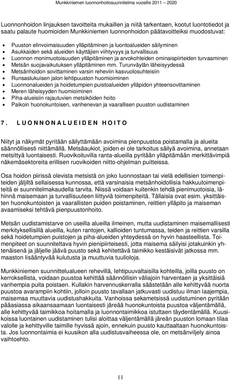 arokohteiden oinaispiirteiden turaainen Metsän suojaaikutuksen ylläpitäinen.