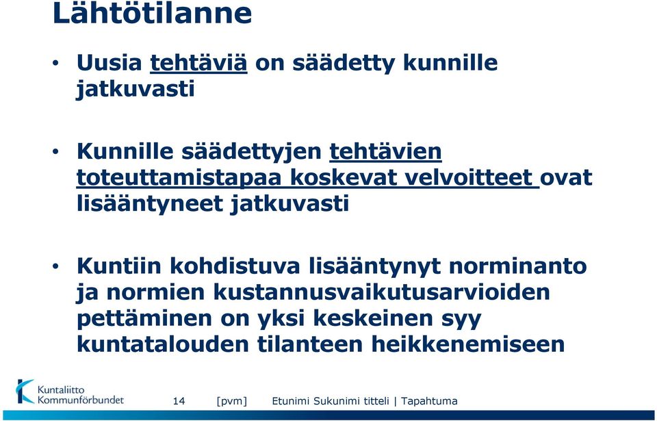 kohdistuva lisääntynyt norminanto ja normien kustannusvaikutusarvioiden pettäminen on