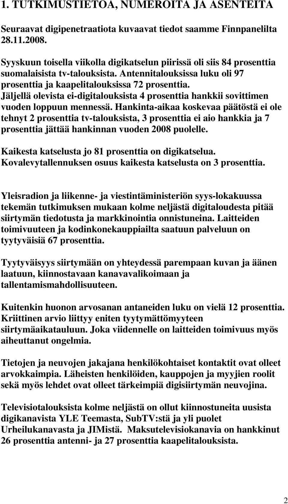 Jäljellä olevista ei-digitalouksista 4 prosenttia hankkii sovittimen vuoden loppuun mennessä.