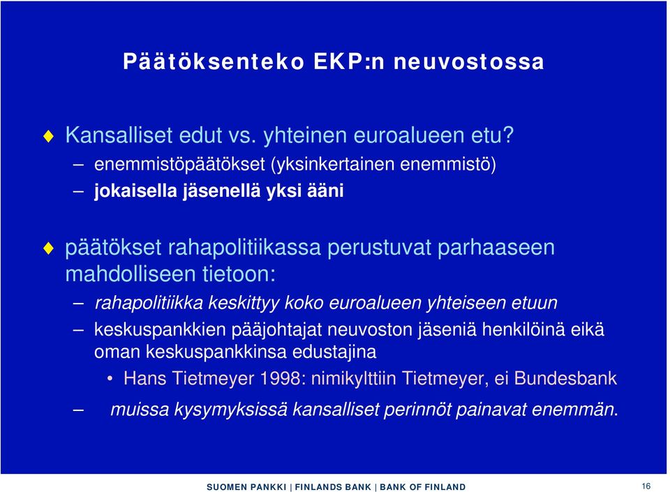 parhaaseen mahdolliseen tietoon: rahapolitiikka keskittyy koko euroalueen yhteiseen etuun keskuspankkien pääjohtajat