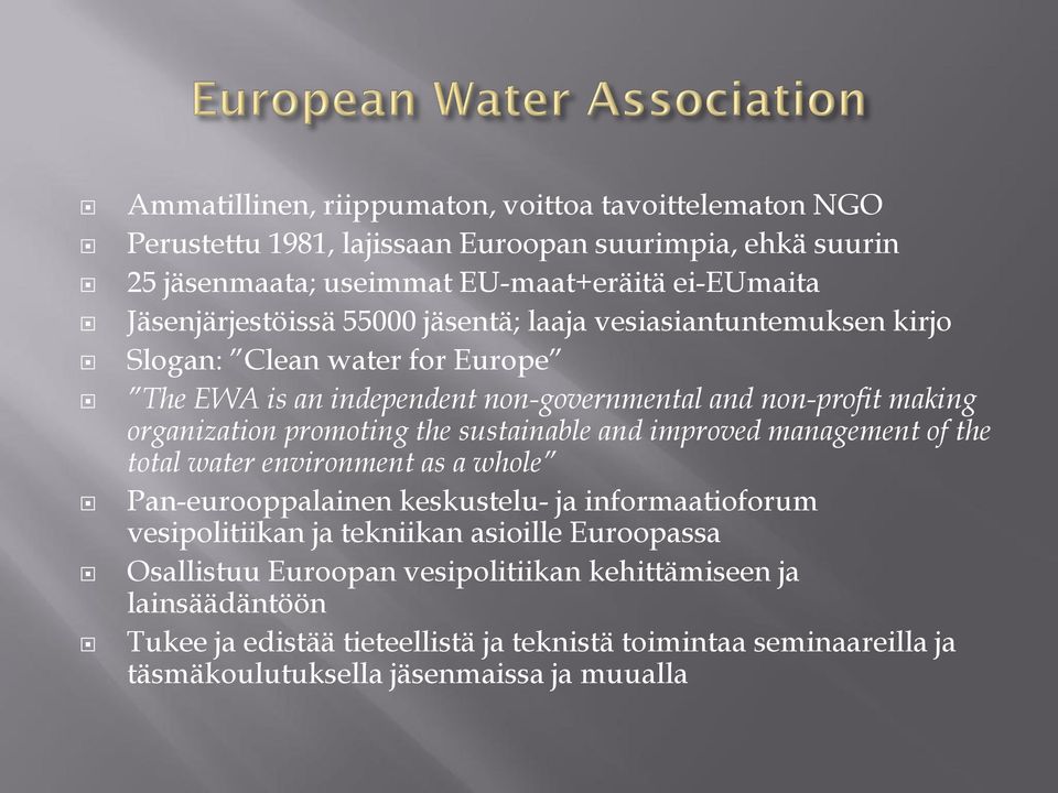 promoting the sustainable and improved management of the total water environment as a whole Pan-eurooppalainen keskustelu- ja informaatioforum vesipolitiikan ja tekniikan