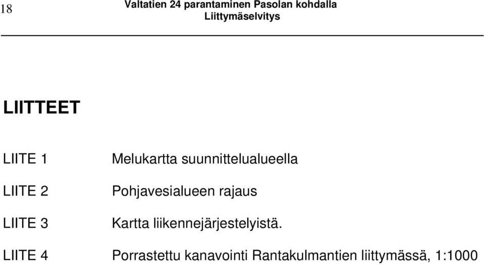 Pohjavesialueen rajaus Kartta liikennejärjestelyistä.