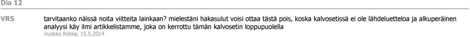 ole lähdeluetteloa ja alkuperäinen analyysi käy ilmi