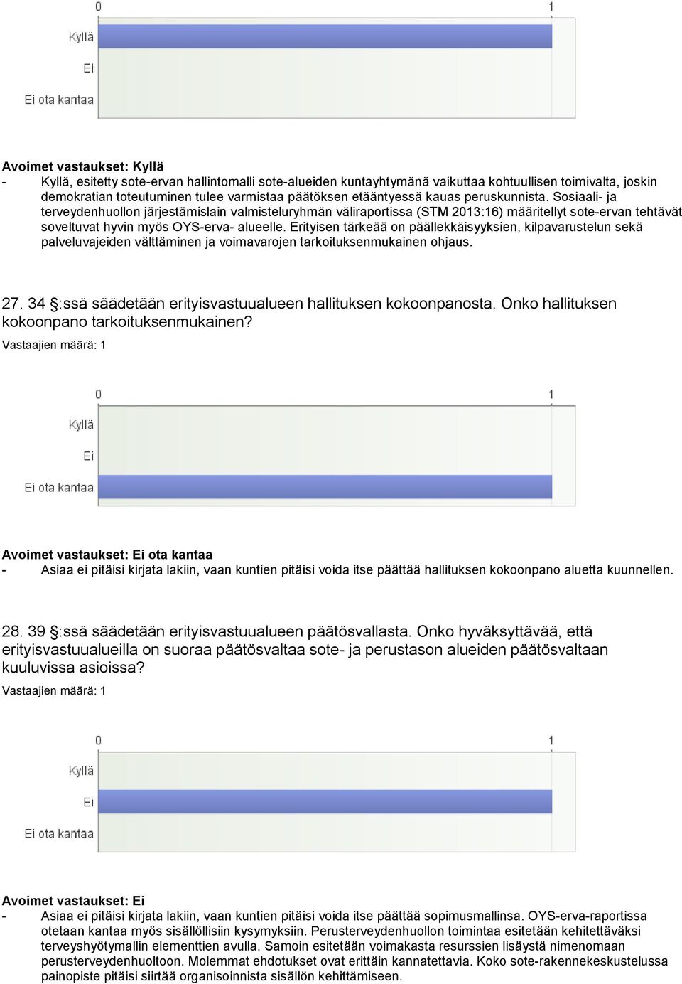 Erityisen tärkeää on päällekkäisyyksien, kilpavarustelun sekä palveluvajeiden välttäminen ja voimavarojen tarkoituksenmukainen ohjaus. 27.