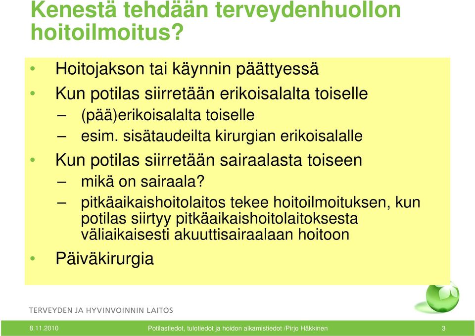 sisätaudeilta kirurgian erikoisalalle Kun potilas siirretään sairaalasta toiseen mikä on sairaala?