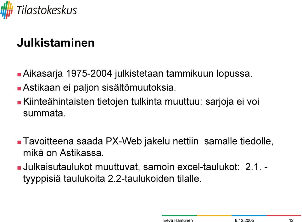 ! Kiinteähintaisten tietojen tulkinta muuttuu: sarjoja ei voi summata.