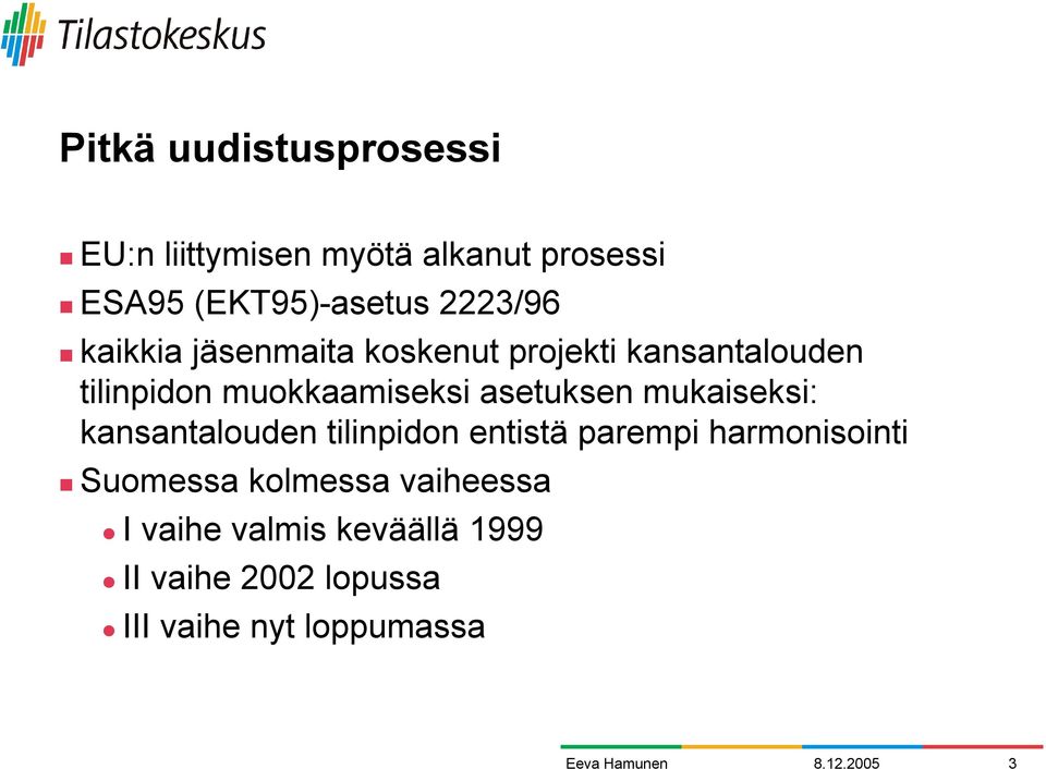 mukaiseksi: kansantalouden tilinpidon entistä parempi harmonisointi!