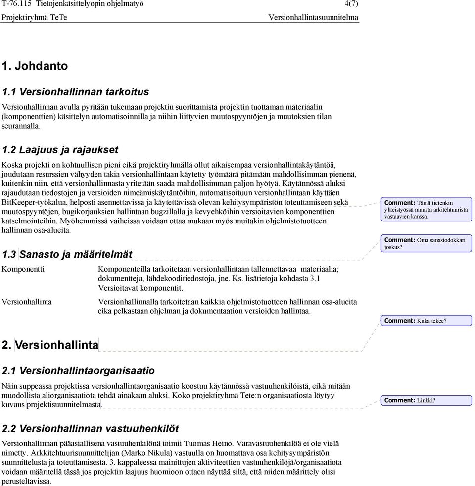 muutospyyntöjen ja muutoksien tilan seurannalla. 1.