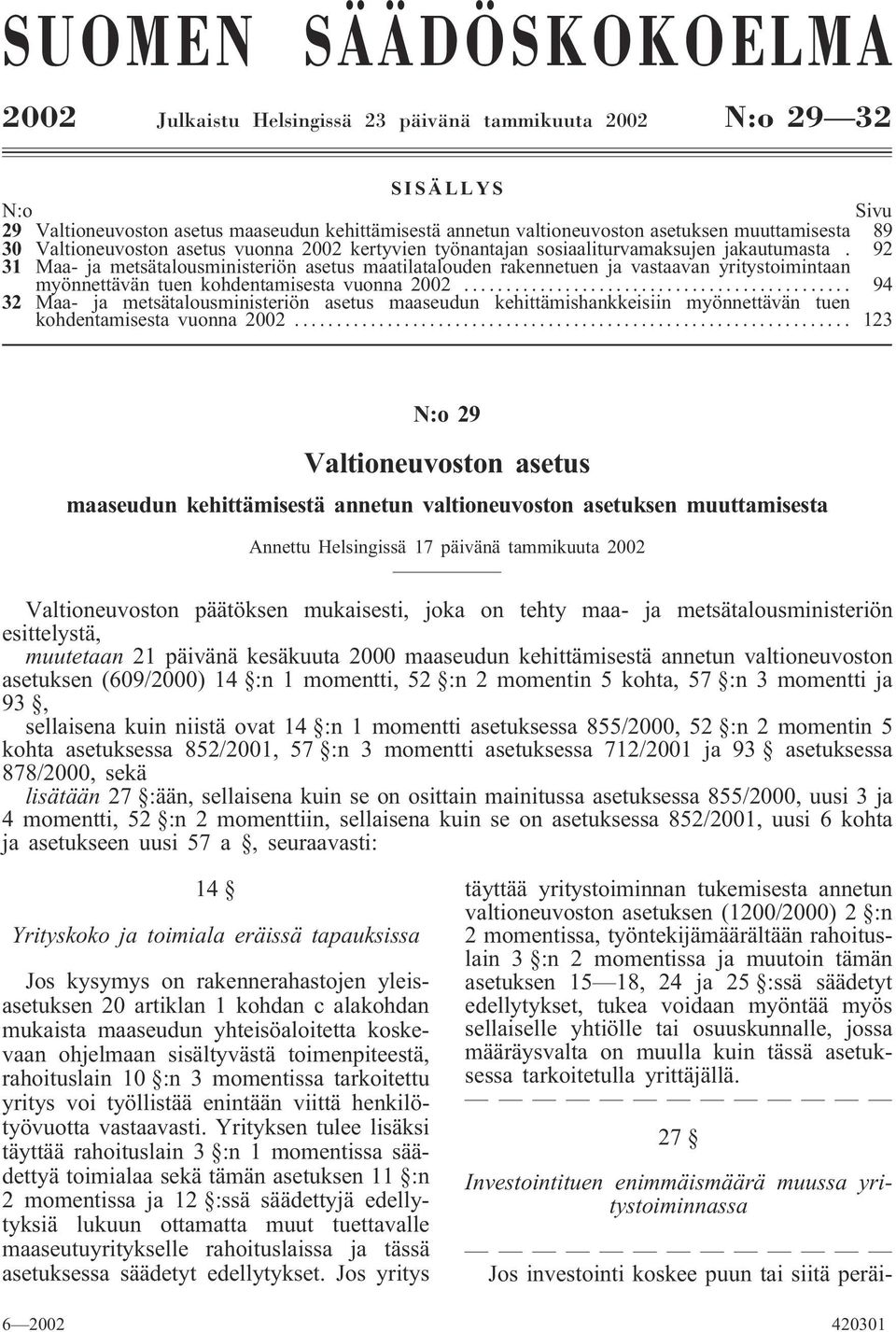 92 31 Maa- ja metsätalousministeriön asetus maatilatalouden rakennetuen ja vastaavan yritystoimintaan myönnettävän tuen kohdentamisesta vuonna 2002.