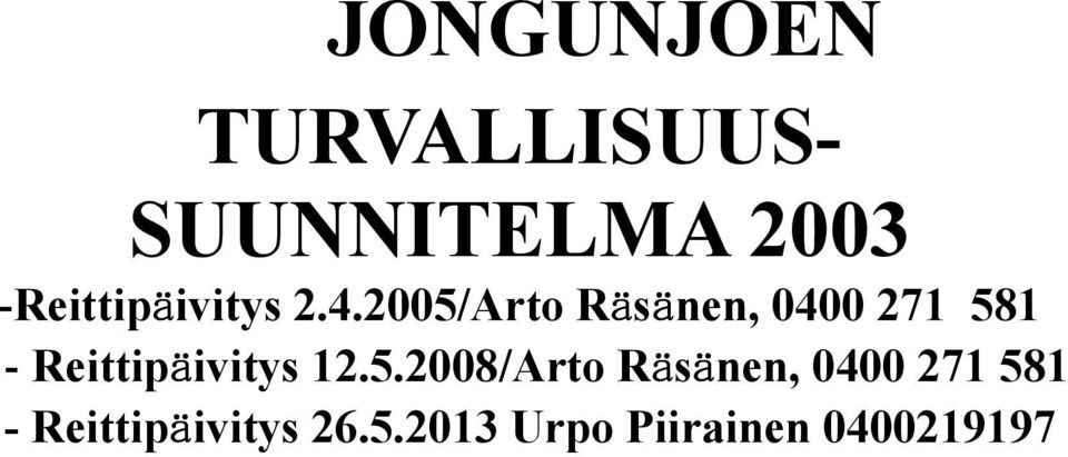 2005/Arto Räsänen, 0400 271 581 - Reittipäivitys