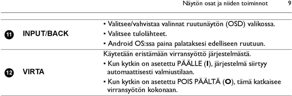 Käytetään eristämään virransyöttö järjestelmästä.