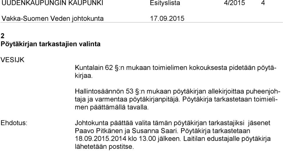 Pöytäkirja tarkastetaan toimielimen päättämällä tavalla.