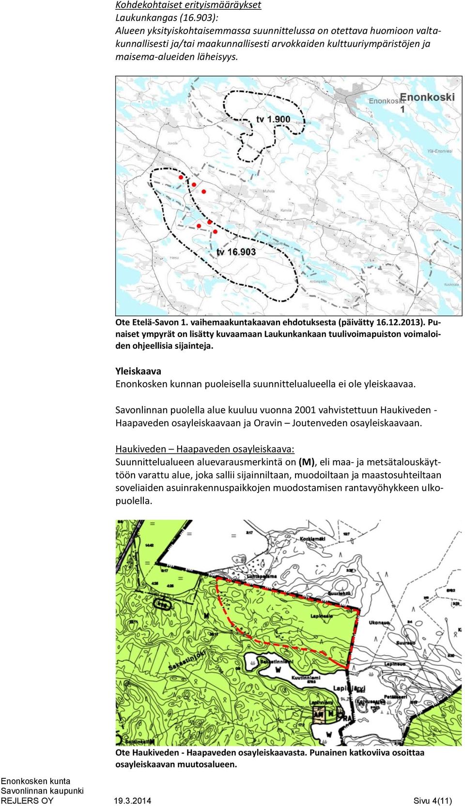 vaihemaakuntakaavan ehdotuksesta (päivätty 16.12.2013). Punaiset ympyrät on lisätty kuvaamaan Laukunkankaan tuulivoimapuiston voimaloiden ohjeellisia sijainteja.