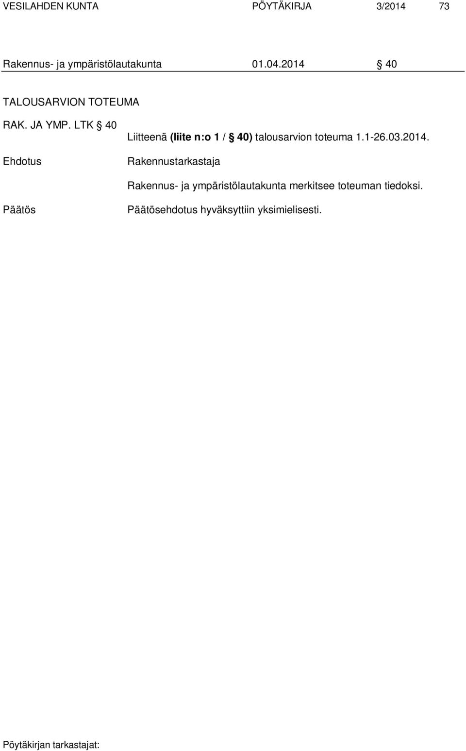 LTK 40 Liitteenä (liite n:o 1 / 40) talousarvion toteuma 1.1-26.03.