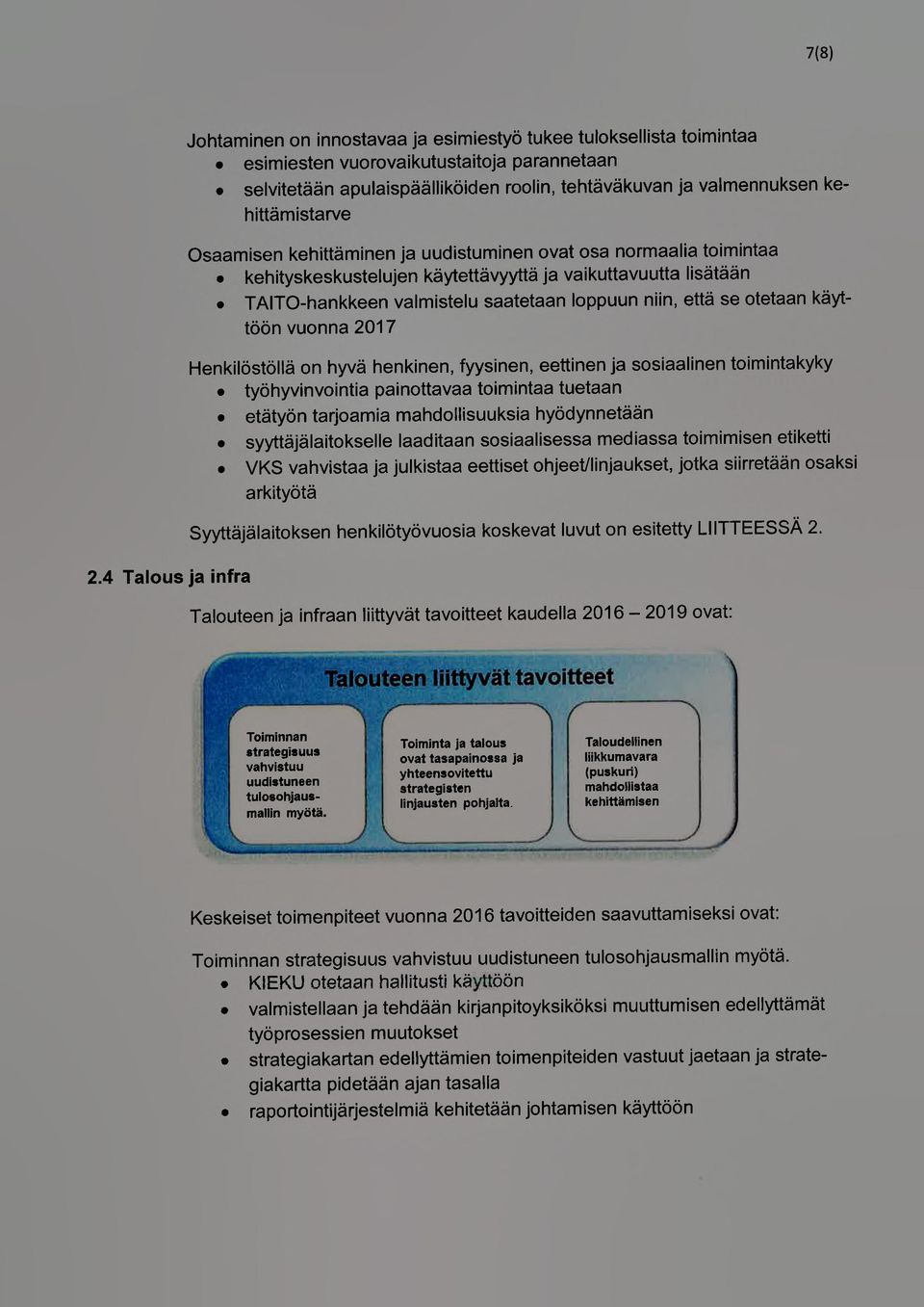 Osaamis kehittämin ja uudistumin vat sa nrmaalia timintaa kehityskeskusteluj käytettävyyttä ja vaikuttavuutta lisätään TAITO-hankke valmistelu saatetaan lppuun niin, että se tetaan käyttöön vunna