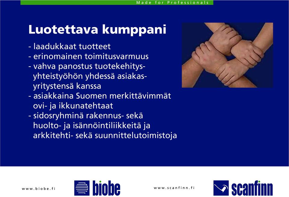 asiakkaina Suomen merkittävimmät ovi- ja ikkunatehtaat - sidosryhminä