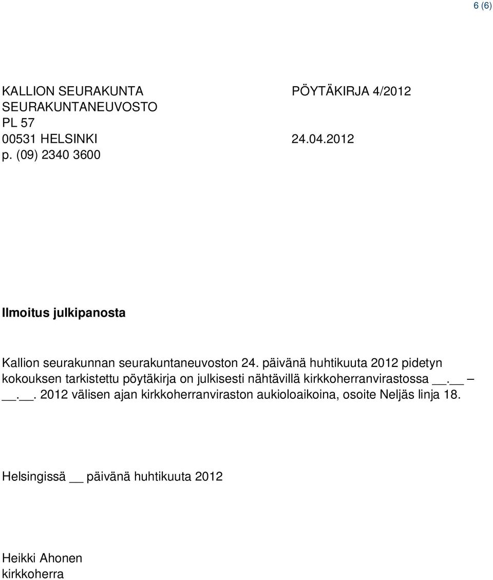 päivänä huhtikuuta 2012 pidetyn kokouksen tarkistettu pöytäkirja on julkisesti nähtävillä