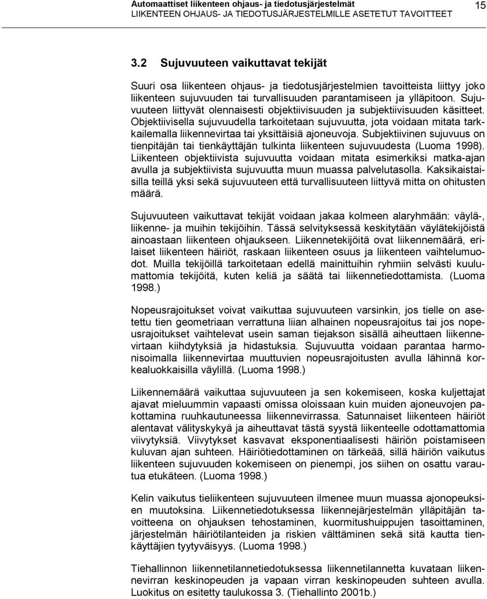 Sujuvuuteen liittyvät olennaisesti objektiivisuuden ja subjektiivisuuden käsitteet.