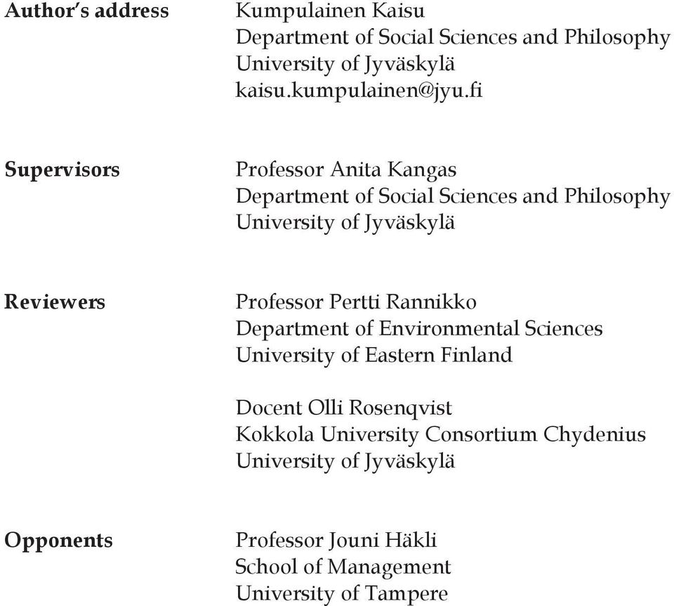 fi Supervisors Professor Anita Kangas Department of Social Sciences and Philosophy University of Jyväskylä Reviewers